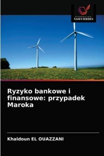 Ryzyko bankowe i finansowe: przypadek Maroka