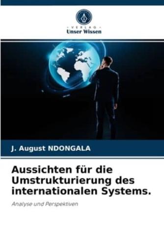 Aussichten für die Umstrukturierung des internationalen Systems.