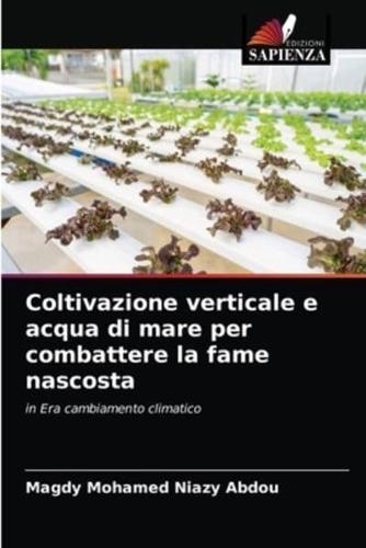 Coltivazione verticale e acqua di mare per combattere la fame nascosta