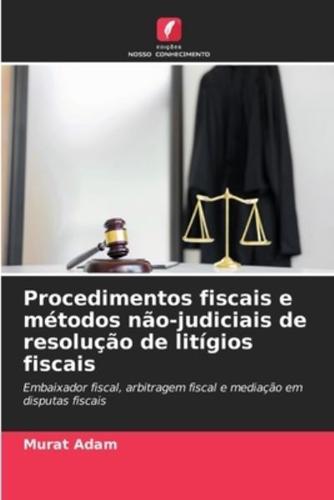 Procedimentos fiscais e métodos não-judiciais de resolução de litígios fiscais