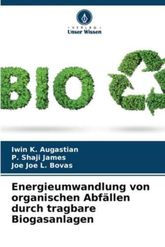 Energieumwandlung Von Organischen Abfällen Durch Tragbare Biogasanlagen