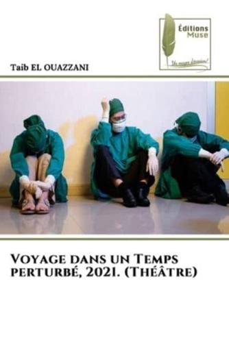 Voyage Dans Un Temps Perturbé, 2021. (Théâtre)