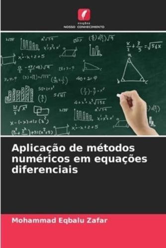 Aplicação De Métodos Numéricos Em Equações Diferenciais