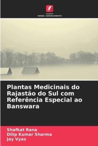 Plantas Medicinais Do Rajastão Do Sul Com Referência Especial Ao Banswara