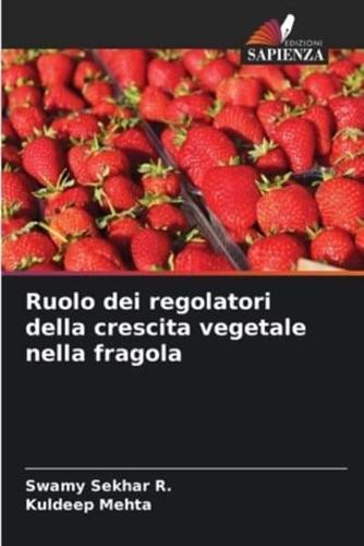 Ruolo Dei Regolatori Della Crescita Vegetale Nella Fragola