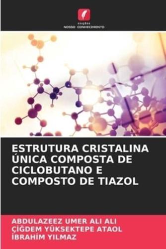Estrutura Cristalina Única Composta De Ciclobutano E Composto De Tiazol