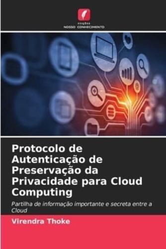 Protocolo De Autenticação De Preservação Da Privacidade Para Cloud Computing
