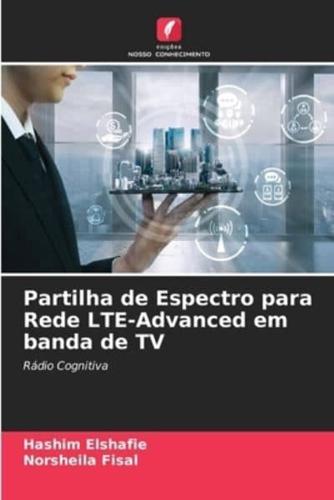 Partilha De Espectro Para Rede LTE-Advanced Em Banda De TV