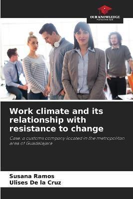 Work Climate and Its Relationship With Resistance to Change