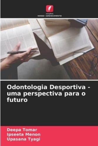 Odontologia Desportiva - Uma Perspectiva Para O Futuro