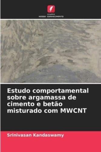 Estudo Comportamental Sobre Argamassa De Cimento E Betão Misturado Com MWCNT