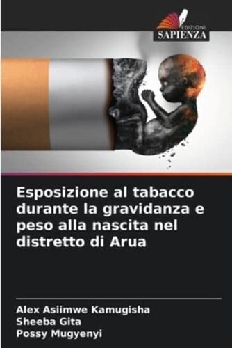 Esposizione Al Tabacco Durante La Gravidanza E Peso Alla Nascita Nel Distretto Di Arua