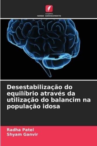 Desestabilização Do Equilíbrio Através Da Utilização Do Balancim Na População Idosa