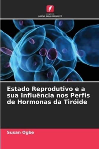 Estado Reprodutivo E a Sua Influência Nos Perfis De Hormonas Da Tiróide