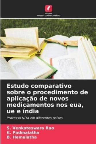 Estudo Comparativo Sobre O Procedimento De Aplicação De Novos Medicamentos Nos Eua, Ue E Índia