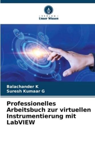 Professionelles Arbeitsbuch Zur Virtuellen Instrumentierung Mit LabVIEW