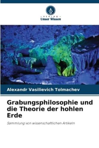 Grabungsphilosophie Und Die Theorie Der Hohlen Erde