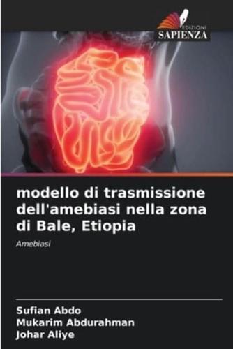 Modello Di Trasmissione Dell'amebiasi Nella Zona Di Bale, Etiopia