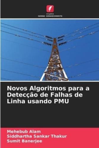 Novos Algoritmos Para a Detecção De Falhas De Linha Usando PMU