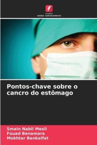 Pontos-Chave Sobre O Cancro Do Estômago