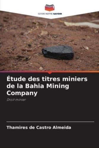 Étude Des Titres Miniers De La Bahia Mining Company