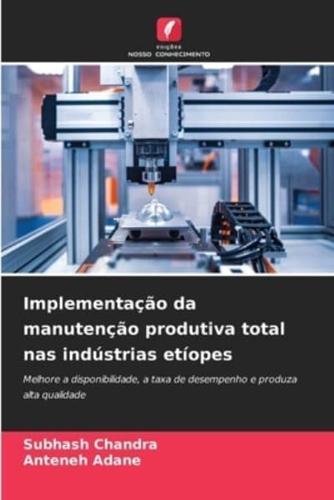 Implementação Da Manutenção Produtiva Total Nas Indústrias Etíopes