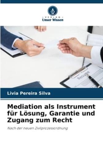 Mediation Als Instrument Für Lösung, Garantie Und Zugang Zum Recht