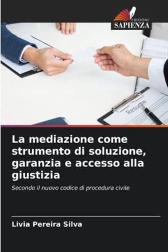 La Mediazione Come Strumento Di Soluzione, Garanzia E Accesso Alla Giustizia