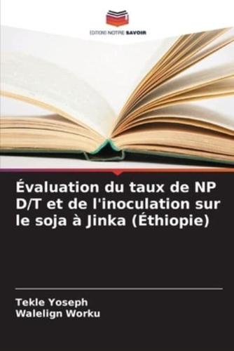 Évaluation Du Taux De NP D/T Et De L'inoculation Sur Le Soja À Jinka (Éthiopie)