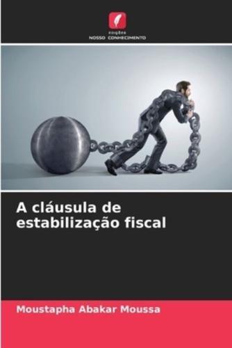 A Cláusula De Estabilização Fiscal