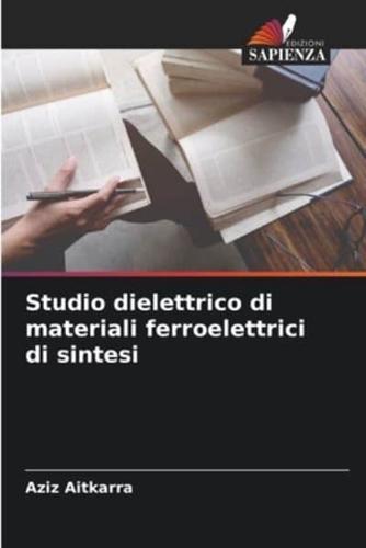 Studio Dielettrico Di Materiali Ferroelettrici Di Sintesi