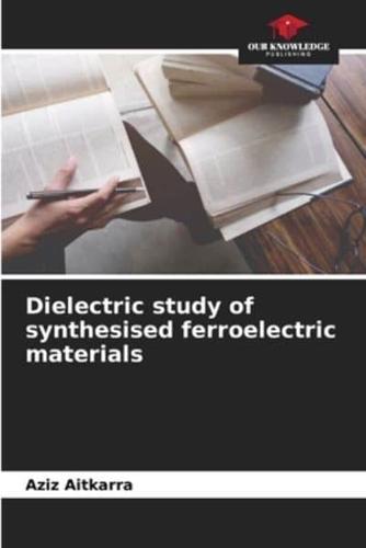 Dielectric Study of Synthesised Ferroelectric Materials