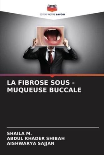 La Fibrose Sous - Muqueuse Buccale