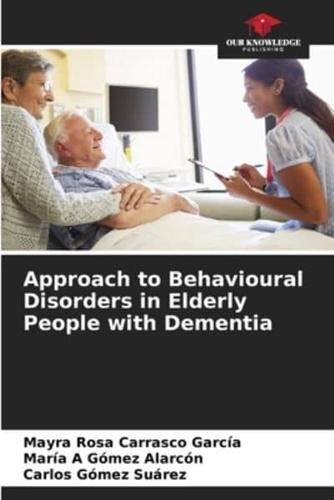 Approach to Behavioural Disorders in Elderly People With Dementia