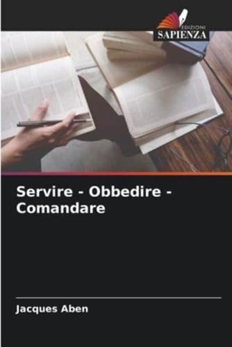Servire - Obbedire - Comandare
