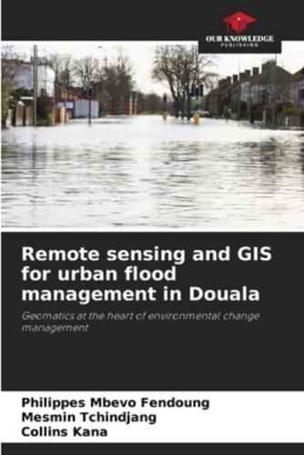 Remote Sensing and GIS for Urban Flood Management in Douala