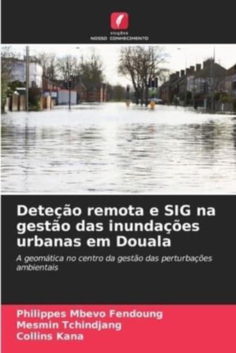 Deteção Remota E SIG Na Gestão Das Inundações Urbanas Em Douala