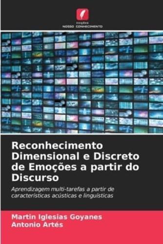 Reconhecimento Dimensional E Discreto De Emoções a Partir Do Discurso