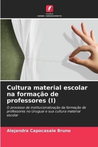 Cultura Material Escolar Na Formação De Professores (I)