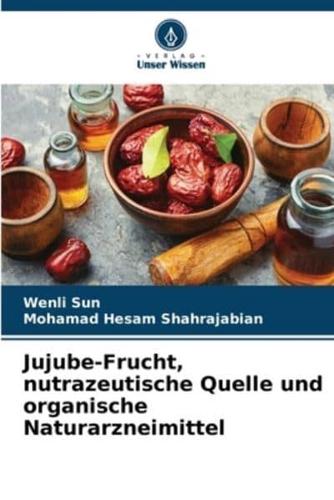 Jujube-Frucht, Nutrazeutische Quelle Und Organische Naturarzneimittel