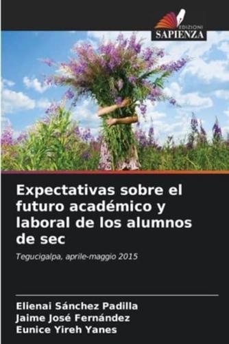 Expectativas Sobre El Futuro Académico Y Laboral De Los Alumnos De Sec