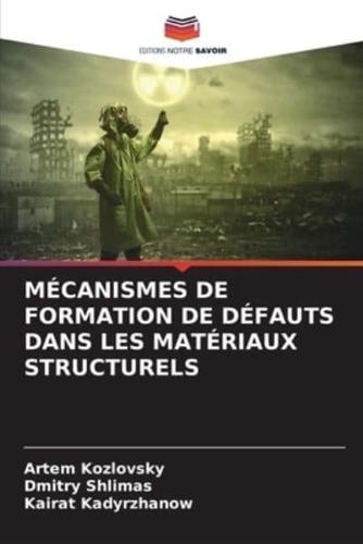 Mécanismes De Formation De Défauts Dans Les Matériaux Structurels