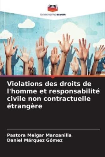 Violations Des Droits De L'homme Et Responsabilité Civile Non Contractuelle Étrangère