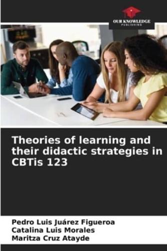 Theories of Learning and Their Didactic Strategies in CBTis 123
