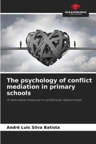 The Psychology of Conflict Mediation in Primary Schools