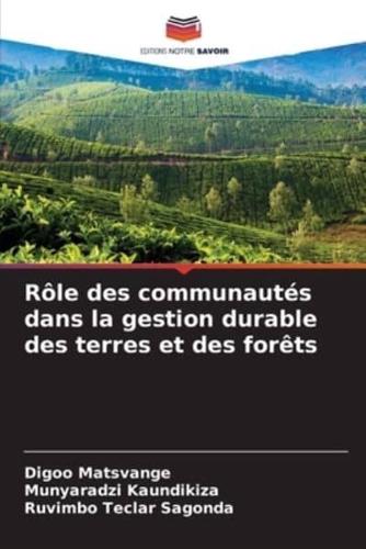 Rôle Des Communautés Dans La Gestion Durable Des Terres Et Des Forêts