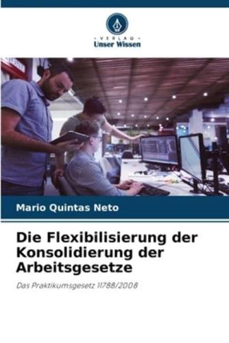 Die Flexibilisierung Der Konsolidierung Der Arbeitsgesetze