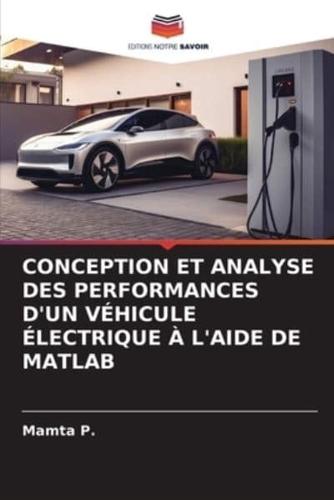 Conception Et Analyse Des Performances d'Un Véhicule Électrique À l'Aide De MATLAB