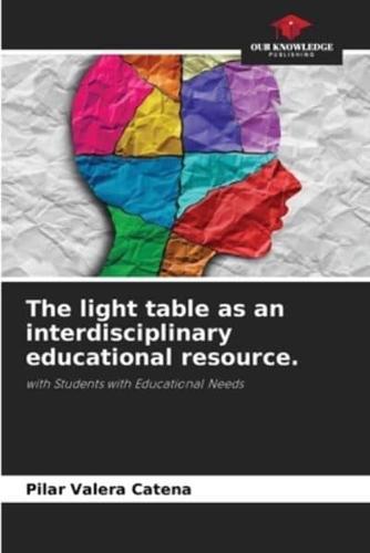 The Light Table as an Interdisciplinary Educational Resource.