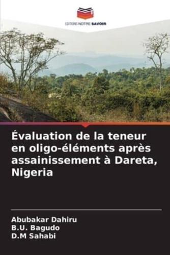 Évaluation De La Teneur En Oligo-Éléments Après Assainissement À Dareta, Nigeria